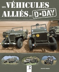 Francis Dréer - Les véhicules alliés du D-Day.