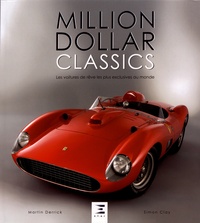 Martin Derrick - Million Dollar Classics - Les voitures de rêve les plus exclusives au monde.