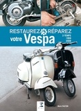 Mark Paxton - Restaurez et réparez votre Vespa 2-temps (1959-2008).