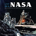 Piers Bizony - L'art de la NASA - Les illustrations qui lèvent le voile sur les missions.