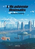 Samantha Dubois - L'académie Animalis Tome 1 : .