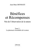 Jean-Marc Bonmati - Bénéfices et récompenses - Nés de l'observation de la nature Tome 2, La pharmacie formidable de la nature.