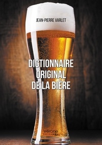 Jean-Pierre Varlet - Dictionnaire original de la bière.