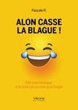 Pascale R. - Alon casse la blague ! - Petit recueil de blagues et de zistoirs plis en créole qu'en français.