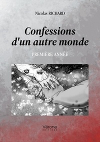 Nicolas Richard - Confessions d'un autre monde - Première année.