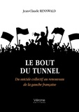 Jean-Claude Rennwald - Le bout du tunnel - Du suicide collectif au renouveau de la gauche française.