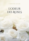 Caroline Lecler - L'odeur des roses.