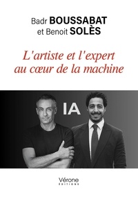 Badr Boussabat et Benoît Solès - L'artiste et l'expert au coeur de la machine.