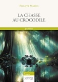 Philippe Martin - La chasse au crocodile.