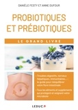 Danièle Festy - Le grand livre des probiotiques et des prébiotiques.