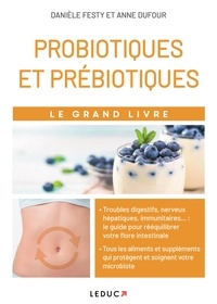Danièle Festy - Le grand livre des probiotiques et des prébiotiques.