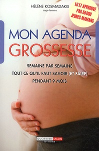 Hélène Kosmadakis - Mon agenda grossesse - Semaine après semaine, tout ce qu'il faut savoir (et faire) pendant 9 mois.