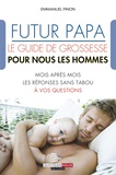 Emmanuel Pinon - Futur papa, le guide de grossesse pour nous les hommes !.