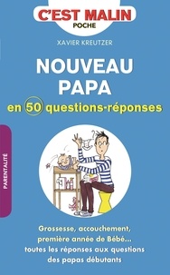 Xavier Kreutzer - Nouveau papa en 50 questions-réponses.