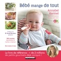 Annabel Karmel - Bébé mange de tout - 200 recettes maison faciles de 4 mois à 3 ans.