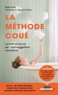 Emile Coué - La méthode Coué - Ou La maîtrise de soi-même par l'autosuggestion consciente.