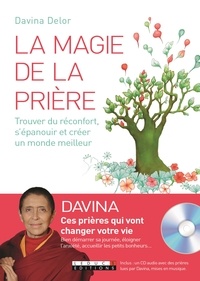 Davina Delor - La magie de la prière - Trouver du réconfort, s'épanouir et créer un monde meilleur. 1 CD audio