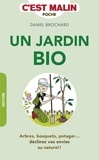 Daniel Brochard - Un jardin bio - Arbres, bosquets, potager... : déclinez vos envies au naturel !.