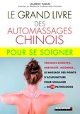 Laurent Turlin - Le grand livre des automassages chinois pour se soigner.