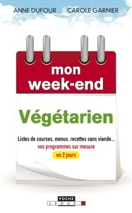 Anne Dufour et Carole Garnier - Mon week-end végétarien.