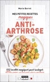 Marie Borrel - Mes petites recettes magiques anti-arthrose - 100 recettes magiques pour soulager naturellement les douleurs liées à l'arthrose.