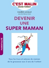 Valérie Lavallé - Devenez une super maman.