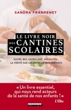 Sandra Franrenet - Le livre noir des cantines scolaires - Sucre, bio, gaspillage, inégalités. La vérité sur les repas de nos enfants.