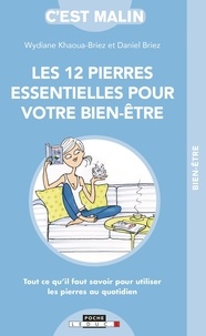 Daniel Briez et Wydiane Khaoua-Briez - Les 12 pierres essentielles pour votre bien-être - Tout ce qu'il faut savoir pour utiliser les pierres au quotidien.