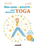 Catherine Flori-Millepied et Oanell Muzellec - Mon conte musical pour découvrir le yoga - 1 conte, 11 postures, 12 chansons. 1 CD audio