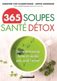 Dorothée Van Vlamertynghe et Sophie Lemmonier - 365 soupes santé détox.