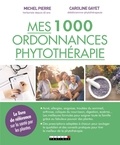 Caroline Gayet et Michel Pierre - 1000 ordonnances de phytothérapie.