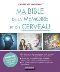 Jean-Michel Jakobowicz - Ma bible de la mémoire et du cerveau.