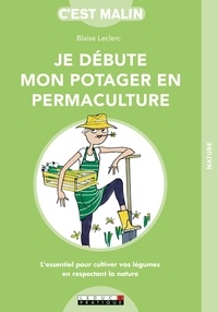Blaise Leclerc - Je débute mon potager en permaculture.