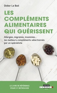 Didier Le Bail - Les compléments alimentaires qui guérissent.