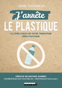 Anne Thoumieux - J'arrête le plastique.