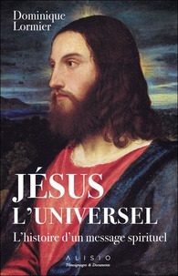 Dominique Lormier - Jésus, l'universel.