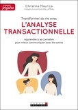 Christine Maurice - Transformer sa vie avec l'analyse transactionnelle.
