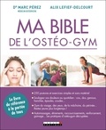 Marc Pérez et Alix Lefief-Delcourt - Ma bible de l'ostéo-gym.
