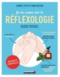 Danièle Festy et Anne Dufour - Je me soigne avec la réflexologie aux huiles essentielles.