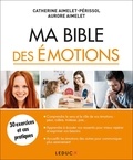 Catherine Aimelet-Périssol et Aurore Aimelet - Ma bible des émotions.