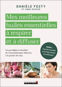 Danièle Festy et Anne Dufour - Mes meilleures huiles essentielles à respirer et à diffuser - Avec un collier.