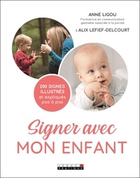 Alix Lefief-Delcourt et Anne Ligou - Signer avec mon enfant.