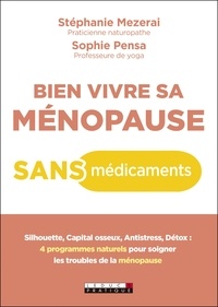 Stéphanie Mezerai et Sophie Pensa - Bien vivre sa ménopause sans médicaments.