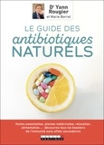 Yann Rougier et Marie Borrel - Le guide des antibiotiques naturels.