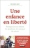 Richard Louv - Une enfance en liberté - Protégeons nos enfants du syndrome de manque de nature.