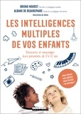 Bruno Hourst et Albane de Beaurepaire - Les intelligences multiples de vos enfants - Découvrez et encouragez leurs potentiels, de 0 à 12 ans.