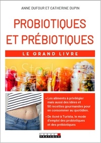 Anne Dufour et Catherine Dupin - Probiotiques et prébiotiques.
