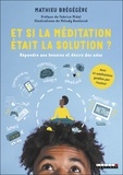 Mathieu Brégégère - Et si la méditation était la solution ? - Répondre aux besoins et désirs des ados.