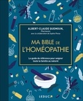 Albert-Claude Quemoun et Sophie Pensa - Ma bible de l'homéopathie - Le guide de référence pour soigner toute la famille au naturel.