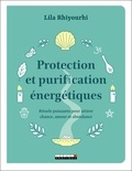 Lila Rhiyourhi - Protection et purification énergétiques - Rituels puissants pour attirer chance, amour et abondance.